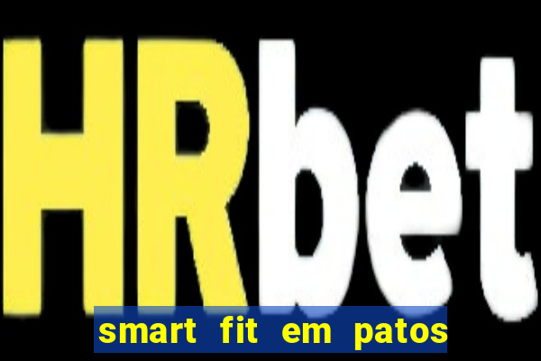 smart fit em patos de minas